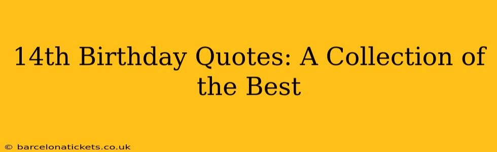 14th Birthday Quotes: A Collection of the Best