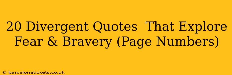 20 Divergent Quotes  That Explore Fear & Bravery (Page Numbers)