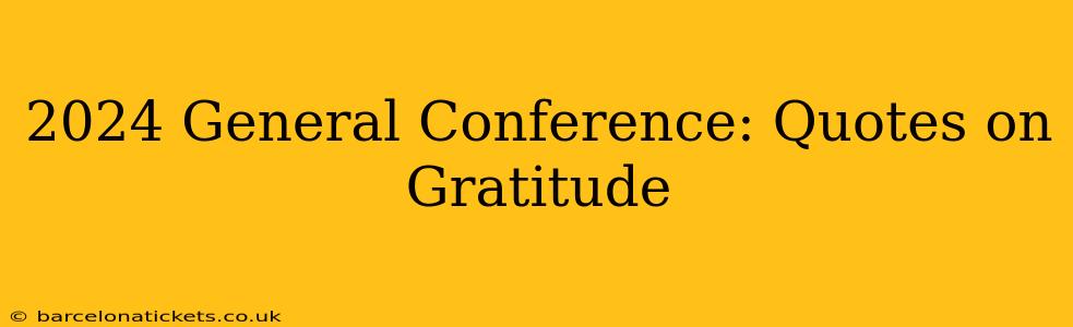 2024 General Conference: Quotes on Gratitude