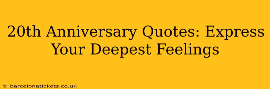 20th Anniversary Quotes: Express Your Deepest Feelings
