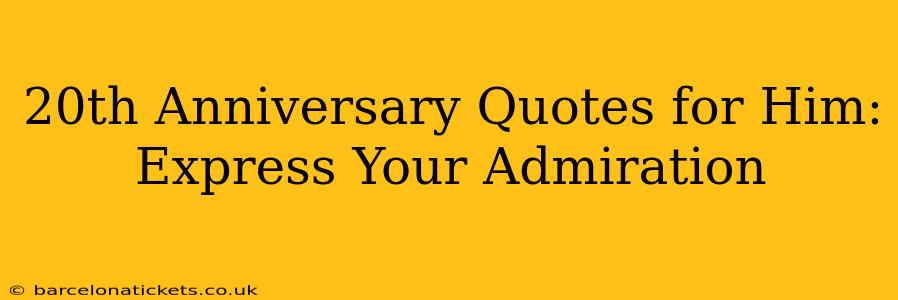 20th Anniversary Quotes for Him: Express Your Admiration