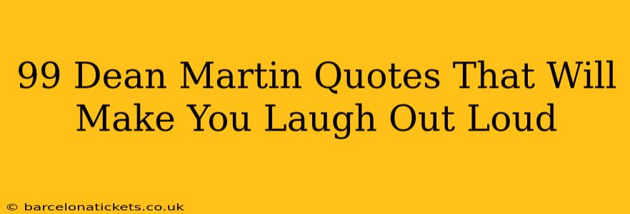 99 Dean Martin Quotes That Will Make You Laugh Out Loud
