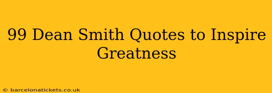 99 Dean Smith Quotes to Inspire Greatness
