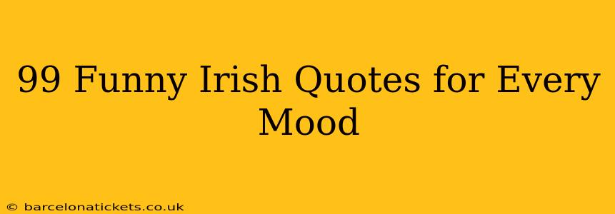 99 Funny Irish Quotes for Every Mood