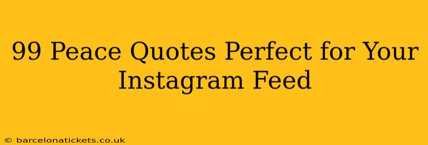 99 Peace Quotes Perfect for Your Instagram Feed