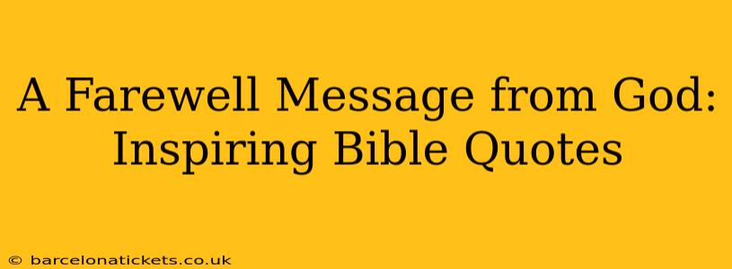 A Farewell Message from God: Inspiring Bible Quotes