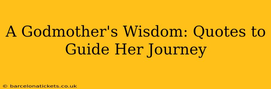 A Godmother's Wisdom: Quotes to Guide Her Journey