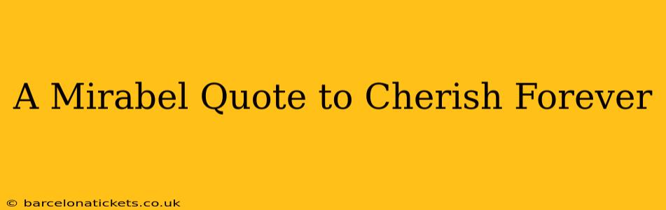 A Mirabel Quote to Cherish Forever