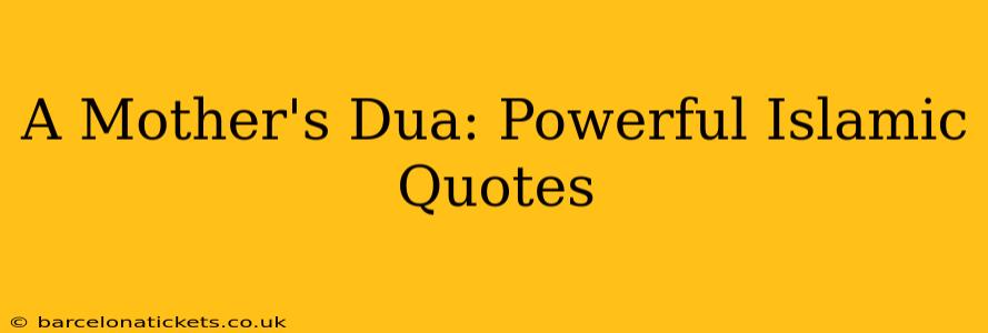 A Mother's Dua: Powerful Islamic Quotes
