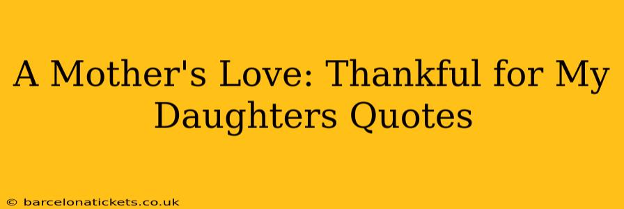 A Mother's Love: Thankful for My Daughters Quotes