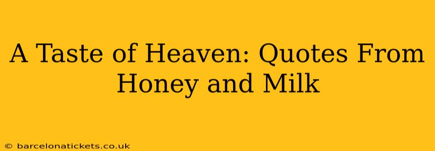 A Taste of Heaven: Quotes From Honey and Milk