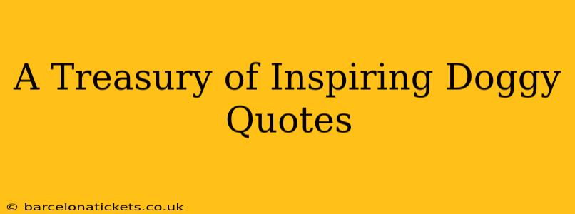 A Treasury of Inspiring Doggy Quotes