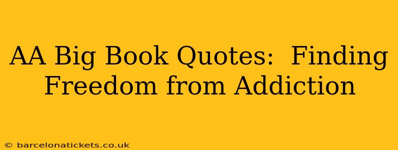 AA Big Book Quotes:  Finding Freedom from Addiction