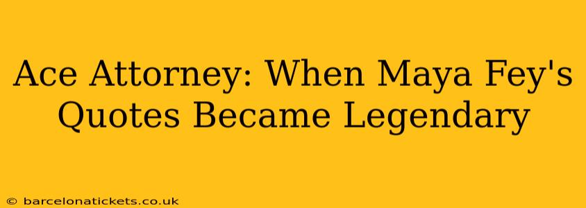 Ace Attorney: When Maya Fey's Quotes Became Legendary