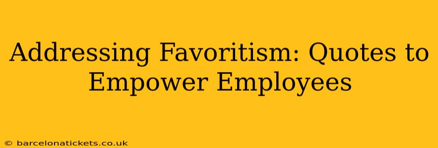Addressing Favoritism: Quotes to Empower Employees