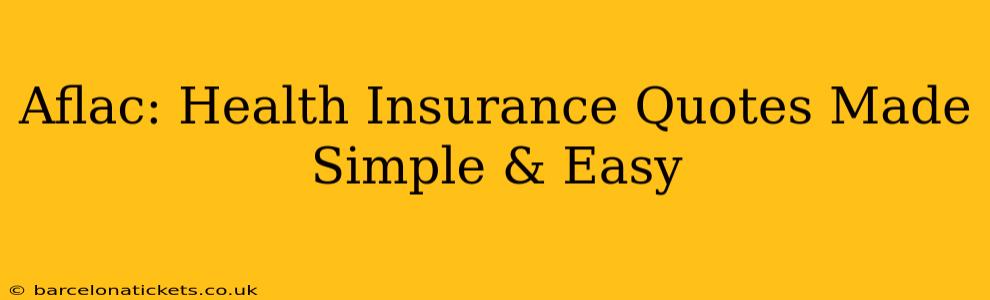 Aflac: Health Insurance Quotes Made Simple & Easy