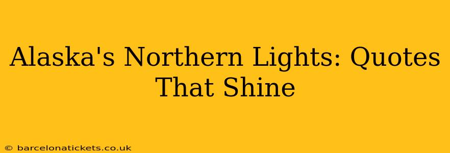 Alaska's Northern Lights: Quotes That Shine