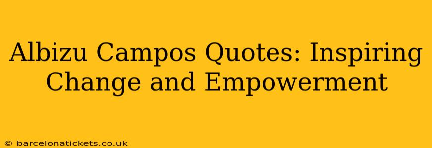 Albizu Campos Quotes: Inspiring Change and Empowerment