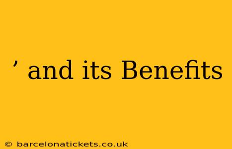 ’ and its Benefits