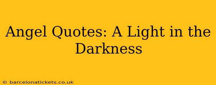 Angel Quotes: A Light in the Darkness