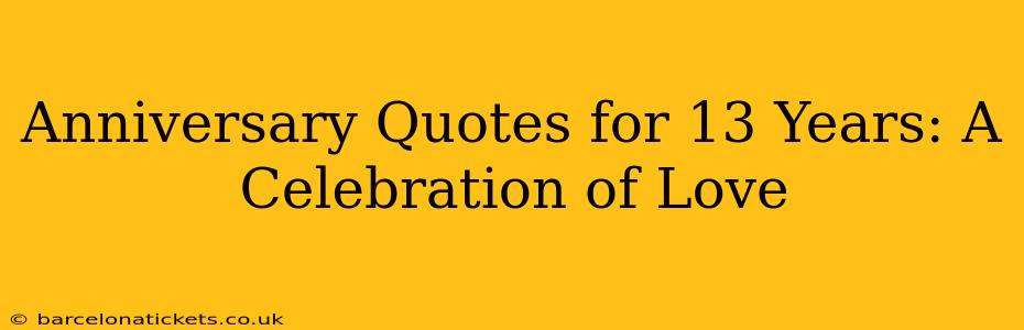 Anniversary Quotes for 13 Years: A Celebration of Love
