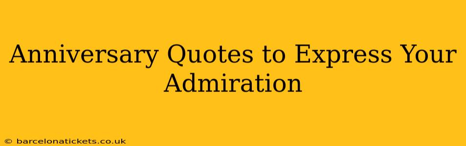Anniversary Quotes to Express Your Admiration