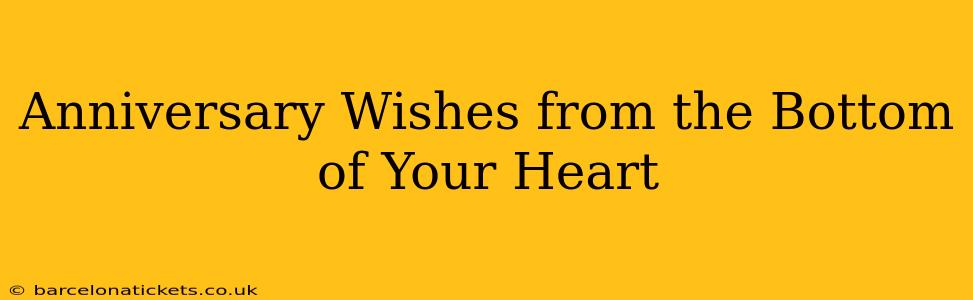 Anniversary Wishes from the Bottom of Your Heart