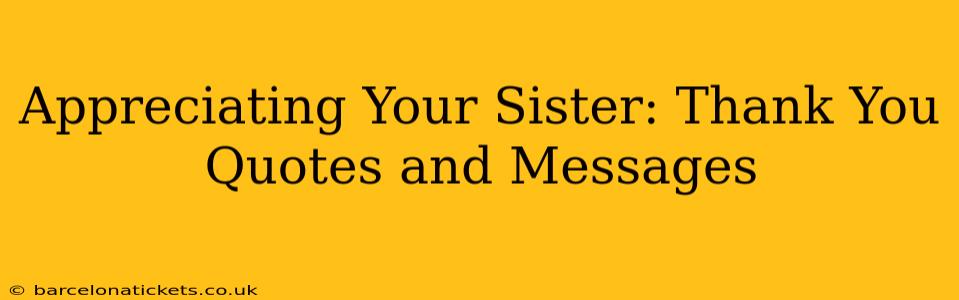 Appreciating Your Sister: Thank You Quotes and Messages
