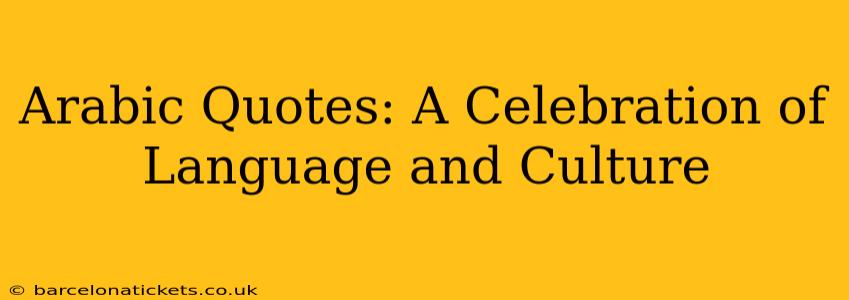 Arabic Quotes: A Celebration of Language and Culture