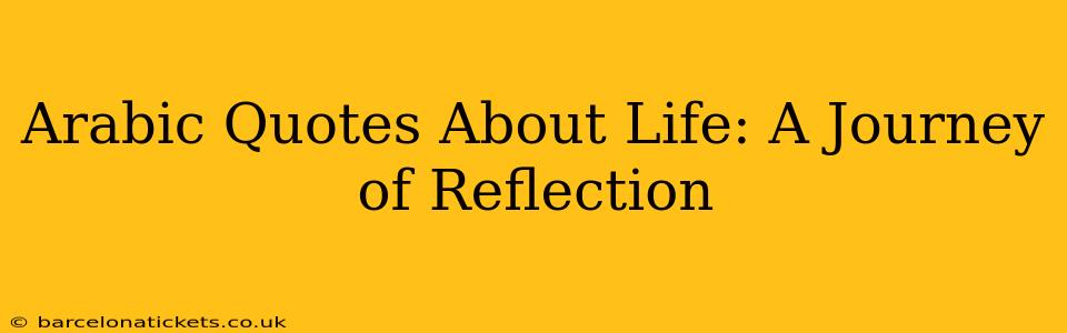 Arabic Quotes About Life: A Journey of Reflection