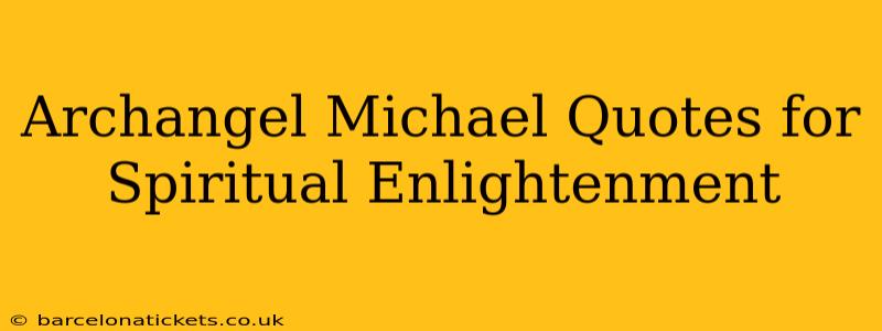 Archangel Michael Quotes for Spiritual Enlightenment