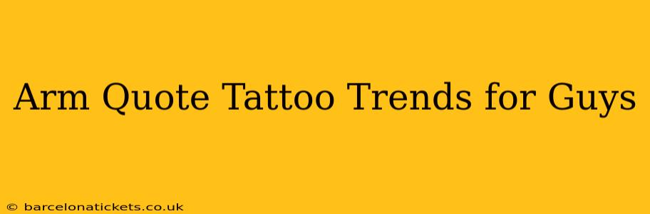 Arm Quote Tattoo Trends for Guys