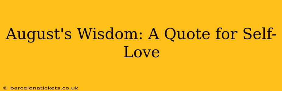 August's Wisdom: A Quote for Self-Love