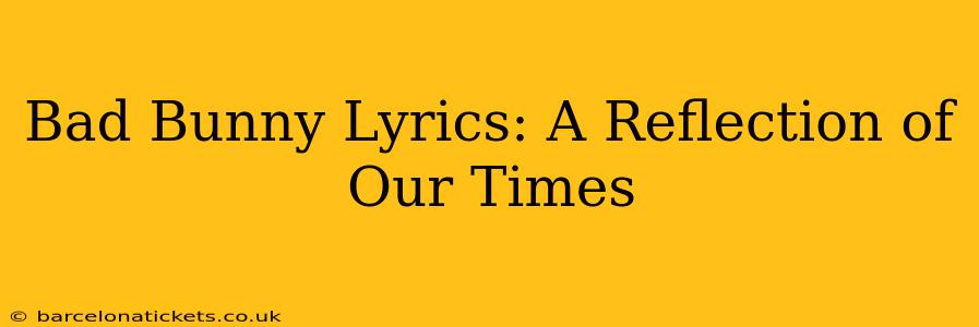 Bad Bunny Lyrics: A Reflection of Our Times