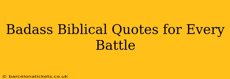 Badass Biblical Quotes for Every Battle