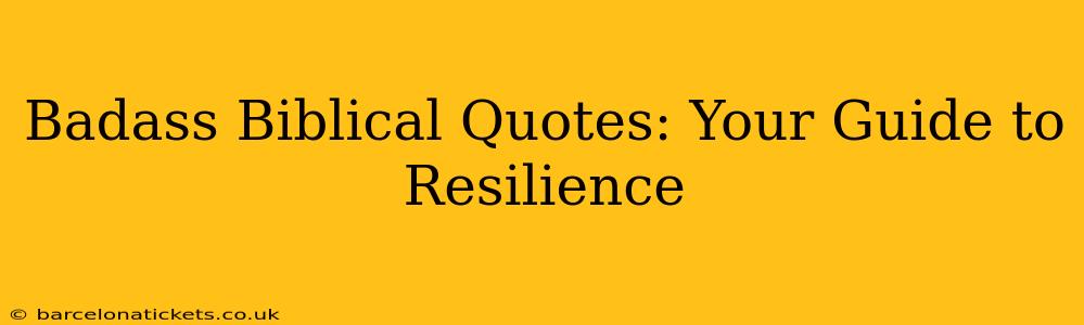 Badass Biblical Quotes: Your Guide to Resilience