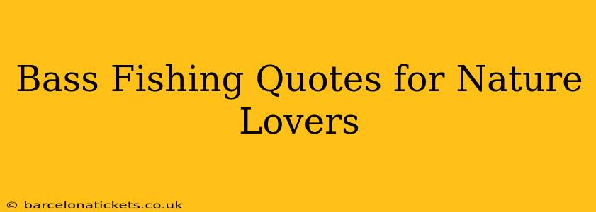Bass Fishing Quotes for Nature Lovers