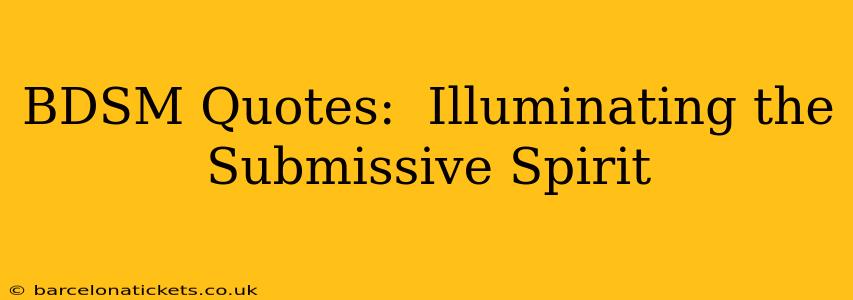 BDSM Quotes:  Illuminating the Submissive Spirit
