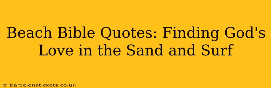 Beach Bible Quotes: Finding God's Love in the Sand and Surf