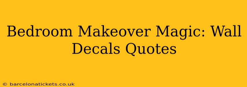 Bedroom Makeover Magic: Wall Decals Quotes