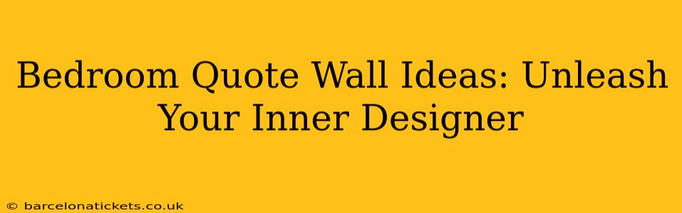 Bedroom Quote Wall Ideas: Unleash Your Inner Designer
