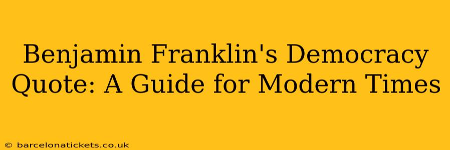 Benjamin Franklin's Democracy Quote: A Guide for Modern Times