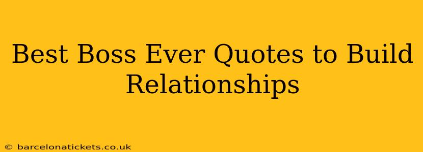 Best Boss Ever Quotes to Build Relationships