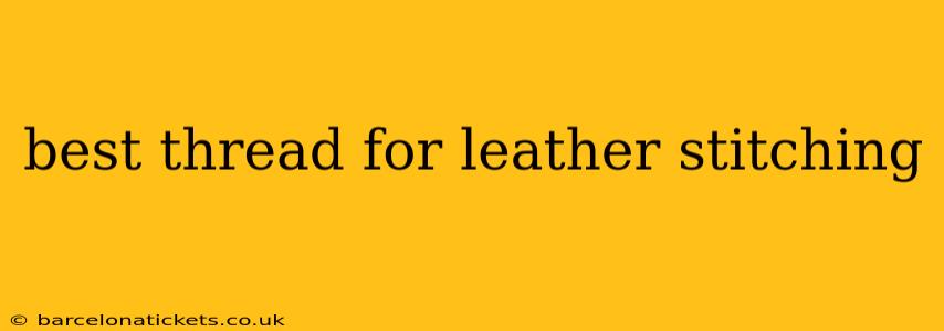 best thread for leather stitching