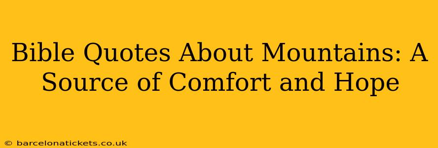 Bible Quotes About Mountains: A Source of Comfort and Hope