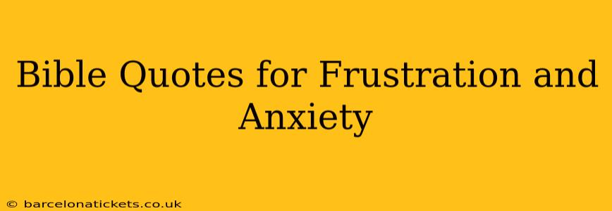 Bible Quotes for Frustration and Anxiety