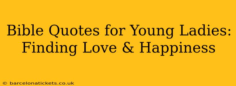 Bible Quotes for Young Ladies: Finding Love & Happiness