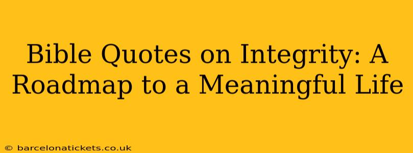 Bible Quotes on Integrity: A Roadmap to a Meaningful Life