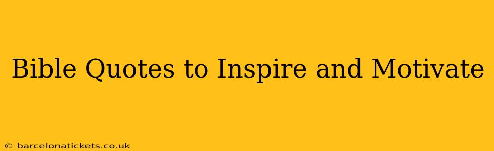 Bible Quotes to Inspire and Motivate