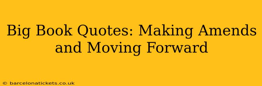 Big Book Quotes: Making Amends and Moving Forward
